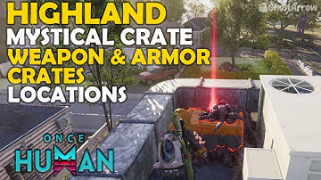 Once Human - Explore Highland Guide | Mystical, Weapon, Armor Crates Locations