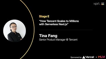 How Tencent Scales to Millions with Serverless Next.js - Tina Fang (Tencent)