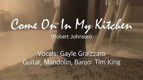 Come On In My Kitchen (Robert Johnson) - Gayle Gra...