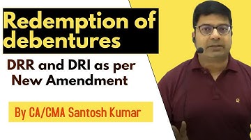 Redemption of debentures | DRR and DRI as per new amendment | Class 1 | by CA/CMA Santosh Kumar