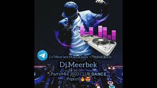 Dj Meerbek Partymix 2023 Club 𝗗𝗔𝗡𝗖𝗘 Popuri 🔥😍 (Original Mix)#Radioedit #Subscribe