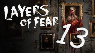 Layers of Fear: Part 13 - It