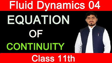 Equation of Continuity | Fluid Dynamics | Chapter 6 | Physics | Class 11 By Mubashar AHMAD