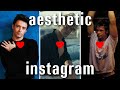 How to build an aesthetic instagram as a guy