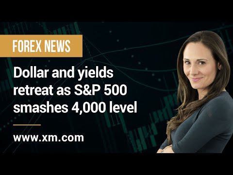 Forex News: 02/04/2021 – Dollar and yields retreat as S&P 500 smashes 4,000 level