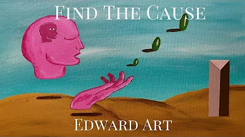 Find The Cause - Edward Art (Neville Goddard Inspi...