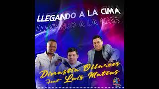 Dinastía Ollarves Feat Luis Mateus · Llegando A La Cima (Audio)