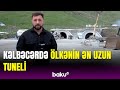 Murovdağ tunelinin və yeni SES-in son vəziyyəti | Baku TV Kəlbəcərdə