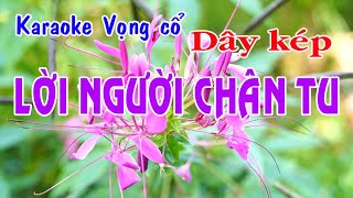 Karaoke vọng cổ LỜI NGƯỜI CHÂN TU - DÂY KÉP [T/g Trần Hiền]