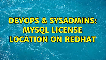 DevOps & SysAdmins: mySQL license location on Redhat (2 Solutions!!)
