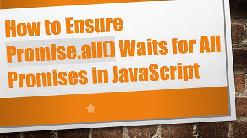How to Ensure Promise.all() Waits for All Promises in JavaScript