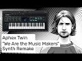 Aphex twin  we are the music makers full synth remake