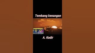 Tembang kenangan tempo dulu A. Kadir