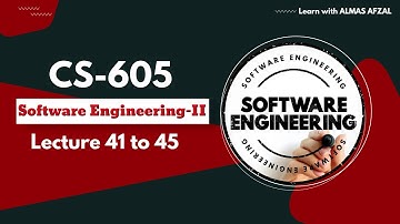 CS605 Software Engineering-II | Lecture 41 to 45 | MCQs + Short & Long Questions | Final-Term 2025
