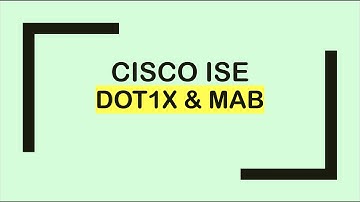 Cisco ISE: Dot1x & MAB