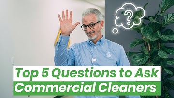 The Top 5 Questions to Ask a Commercial Cleaner in an Interview