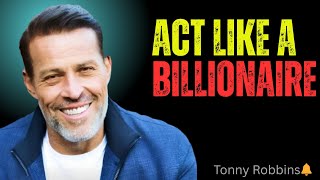 Act like a Billionaire Even If You’re Broke | Tony Robbins Inspired