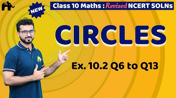 Circles Class 10 Maths | Revised NCERT Solutions | Chapter 10 Exercise 10.2 Questions 6-13
