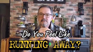 Do You Feel Like Running Away?
