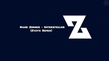 Hans Zimmer - Interstellar (Zyzyx Remix)