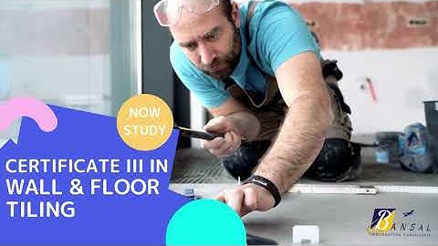 CERTIFICATE III IN WALL & FLOOR TILING | BANSAL IMMIGRATION CONSULTANTS