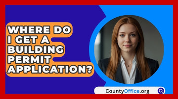Where Do I Get A Building Permit Application? - CountyOffice.org