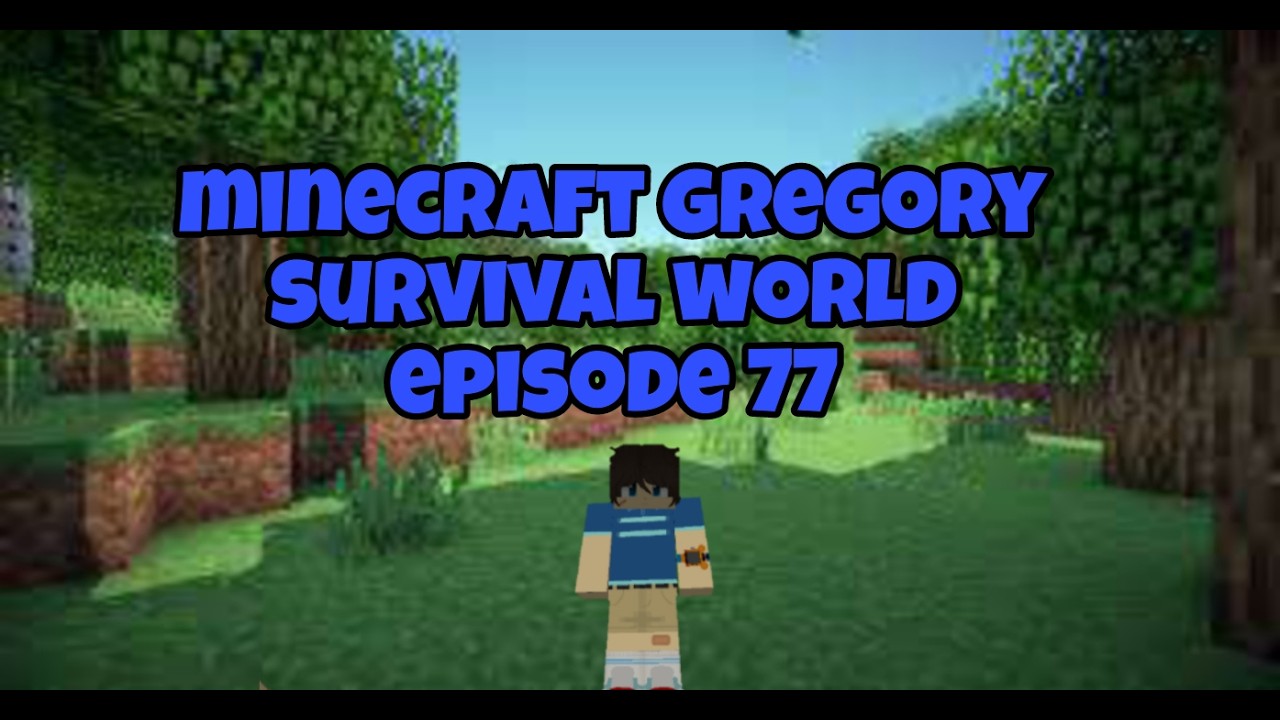 minecraft gregory survival world episode 77