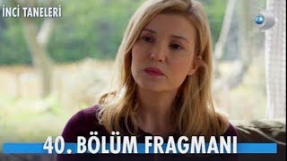 İnci Taneleri 40.Bölüm Fragmanı