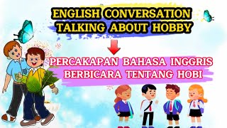 PERCAKAPAN BAHASA INGGRIS BERBICARA TENTANG HOBI || ENGLISH CONVERSATION TALKING ABOUT HOBBY