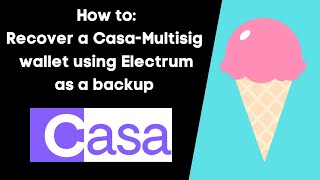 How to: Sovereign Recover a Casa-Multisig wallet using Electrum - Tutorial | #002
