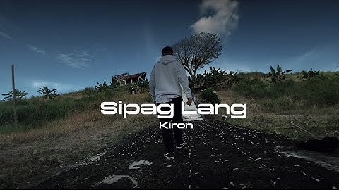 Kiron - Sipag Lang (Official Music Video)
