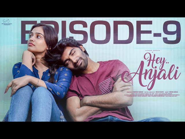 Hey Anjali | Ep - 9 | Varsha Dsouza | Rishi Sarvan | Ft. Don Pruthvi, Viraajitha | Telugu Web Series class=