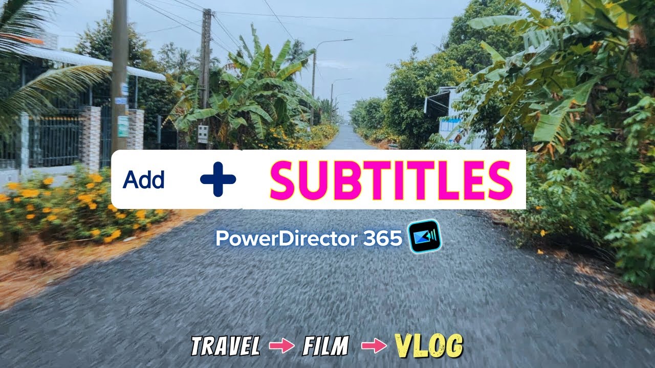 Добавление субтитров к видеоблогу о путешествиях🏖️ PowerDirector 365🎬