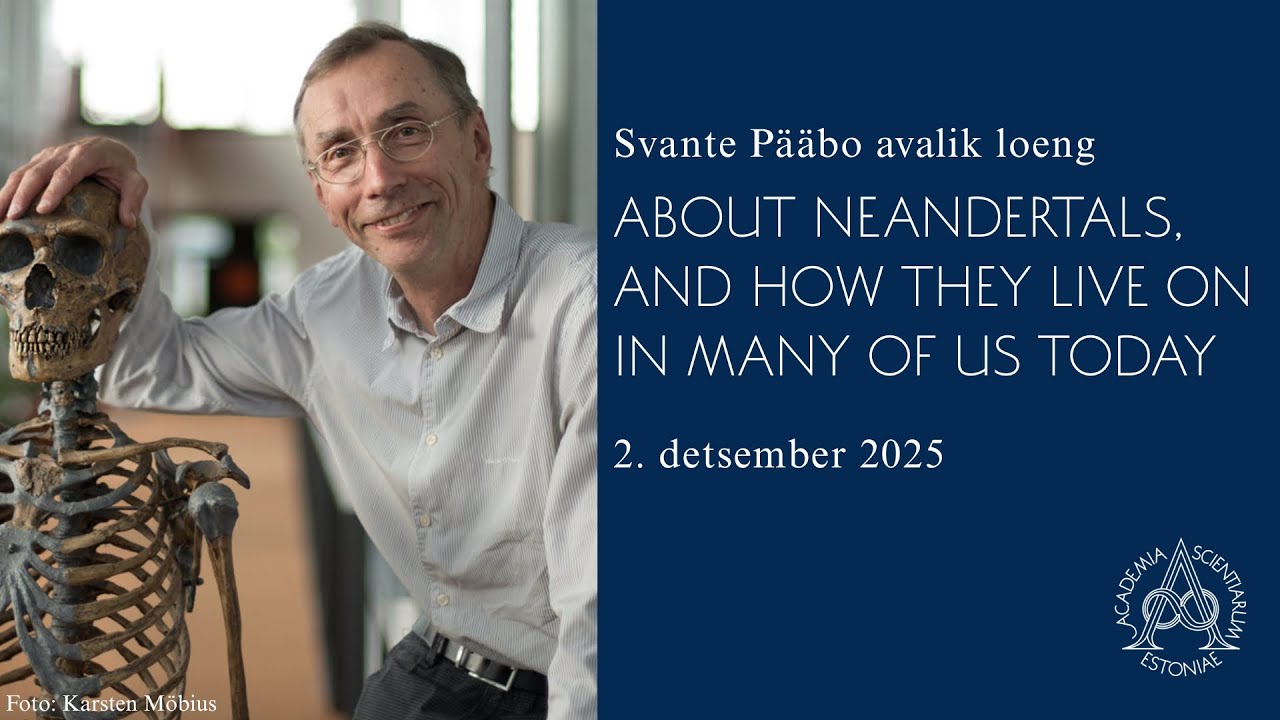 Svante Pääbo loeng „About Neandertals, and how they live on in many of us today“. 2.12.2025