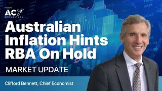 Australian Inflation Hints RBA On Hold - Market Update, Clifford Bennett Chief Economist ACY.com