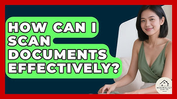 How Can I Scan Documents Effectively? - Minimalist Home Life