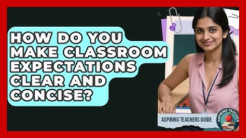 How Do You Make Classroom Expectations Clear And Concise? - Aspiring Teacher Guide