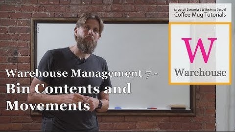 Dynamics 365 Business Central: Warehouse Management 7/17 -  Bin Contents and  Movements