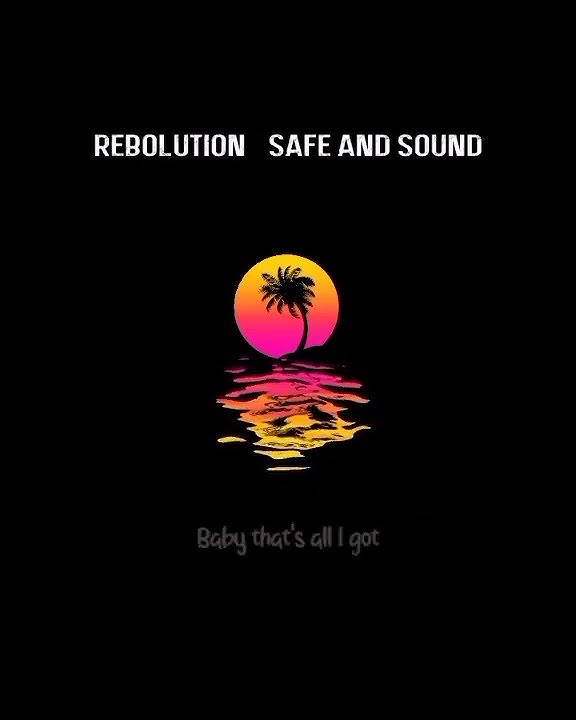 STORY WHATSAPP - REBOLUTION SAFE AND SOUND