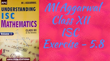 ISC MATHS CHAPTER : 5 CONTINUITY AND DIFFERENTIABILITY EXERCISE 5.8 | ML AGGARWAL | CLASS XII | ISC