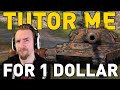 TUTOR ME FOR $1 in World of Tanks!