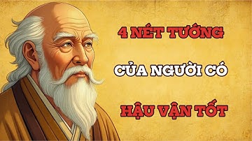 Cổ Nhân Dạy: 4 Nét Tướng Báo Hiệu Hậu Vận Tốt