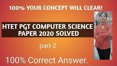 HTET PGT COMPUTER SCIENCE PAPER 2020 SOLVED WITH DETAILED EXPLANATION | PART-2