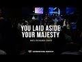 You Laid Aside Your Majesty Noel Richards Lynette Li Cornerstone Worship You Laid Aside Your Majesty Noel Richards Lynette Li Cornerstone Worship