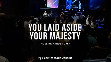 You Laid Aside Your Majesty (Noel Richards) – Lynette Li | Cornerstone Worship
