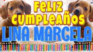 ¡Feliz Cumpleaños Lina Marcela! (Perros hablando gracioso) ¡Muchas Felicidades!