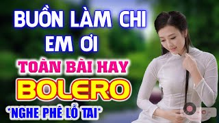 Buồn Làm Chi Em Ơi 🎼Chung Vầng Trăng Đợi - LK Bolero Chọn Lọc Hay Nhất Hiện Nay Phối Toàn Bài Hay