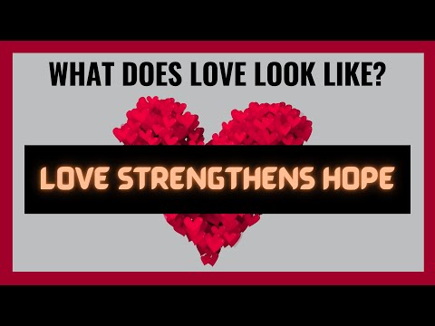 Love Strengthens Hope