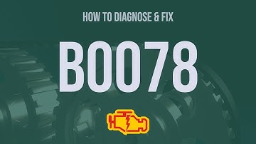 How to Diagnose and Fix B0078 Engine Code - OBD II Trouble Code Explain