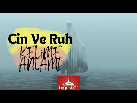 CİN VE RUH KELİME ANLAMI